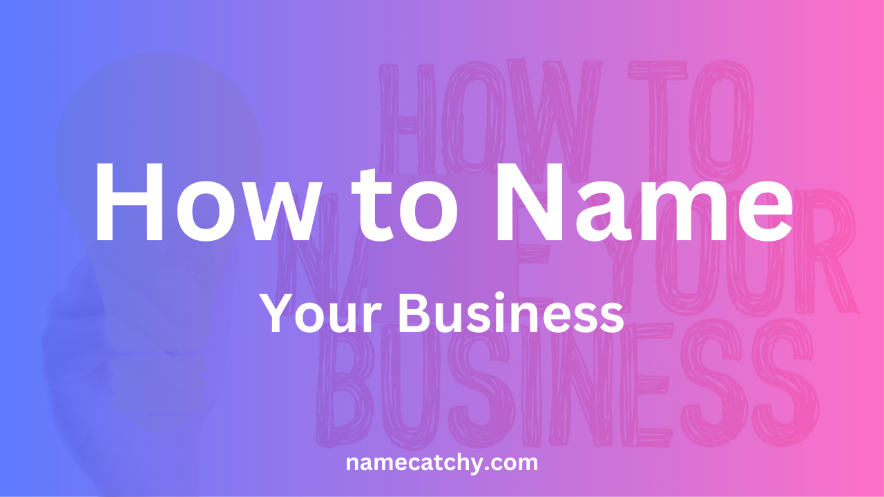 How to make your business name catchy in 5 Simple Steps